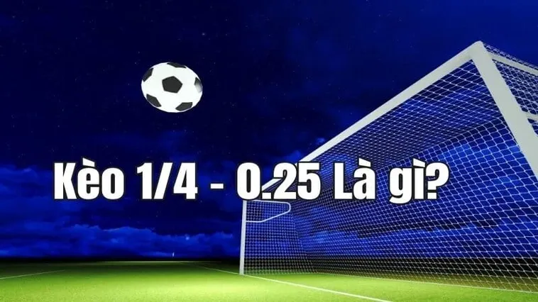Chiến Thuật Bắt Kèo Kèo Chấp 0.25 Bất Bại Cho Mọi Trận Đấu