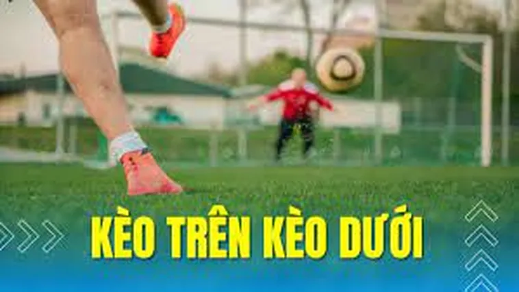 Bí Quyết Cách Chơi Kèo Trên Kèo Dưới Bất Bại Cho Tân Thủ