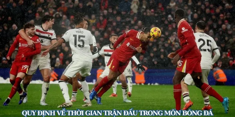 Quy Định Thời Gian Thi Đấu Bóng Đá Và Cách Tính Bù Giờ Chính Xác